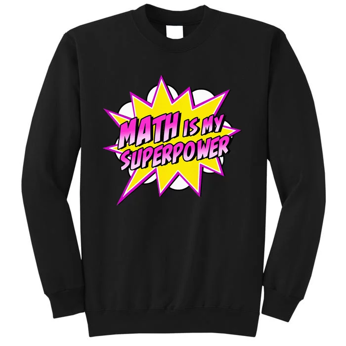 Math Is My Superpower Superhero Comic Algebra Lover Tall Sweatshirt