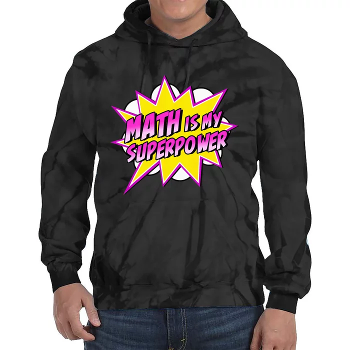 Math Is My Superpower Superhero Comic Algebra Lover Tie Dye Hoodie