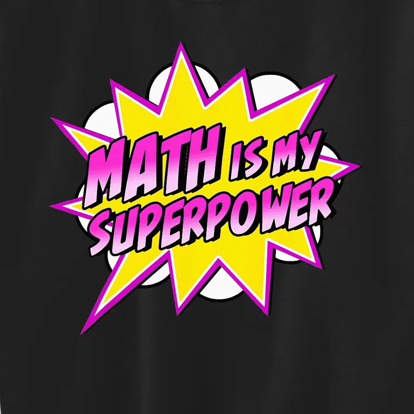 Math Is My Superpower Superhero Comic Algebra Lover Kids Sweatshirt