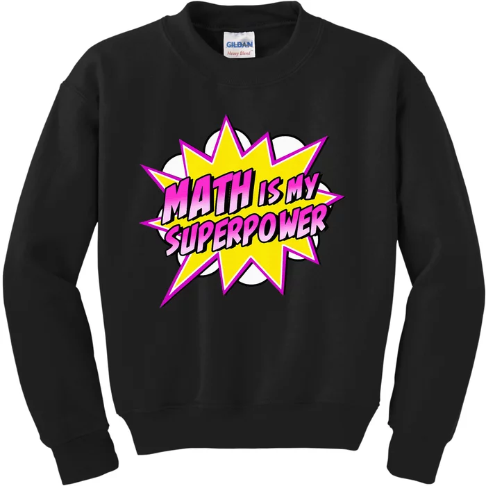 Math Is My Superpower Superhero Comic Algebra Lover Kids Sweatshirt