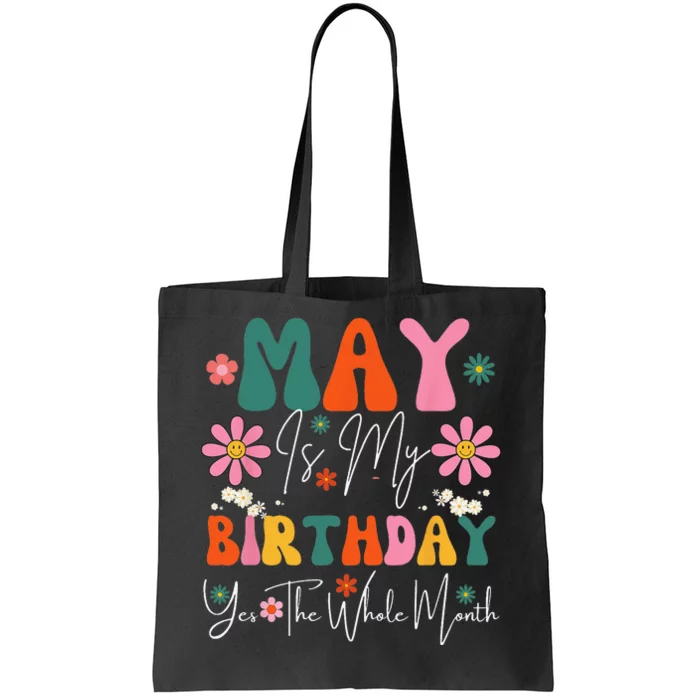 May Is My Birthday Yes The Whole Month Tote Bag