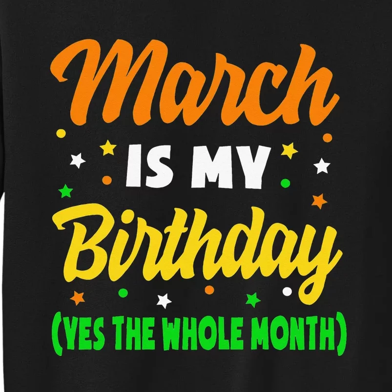 March Is My Birthday The Whole Month March Birthday Sweatshirt