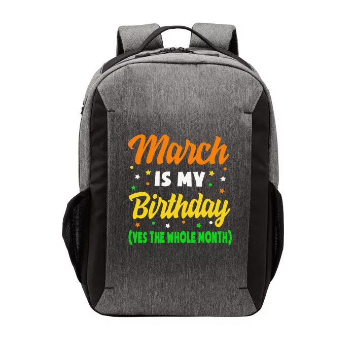 March Is My Birthday The Whole Month March Birthday Vector Backpack