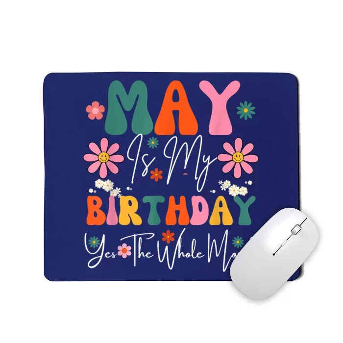 May Is My Birthday Yes The Whole Month Mousepad