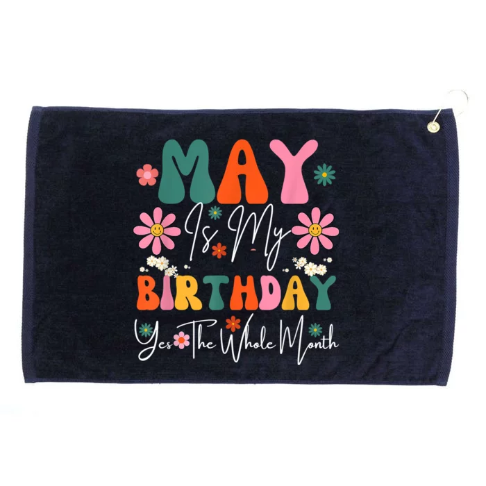 May Is My Birthday Yes The Whole Month Grommeted Golf Towel