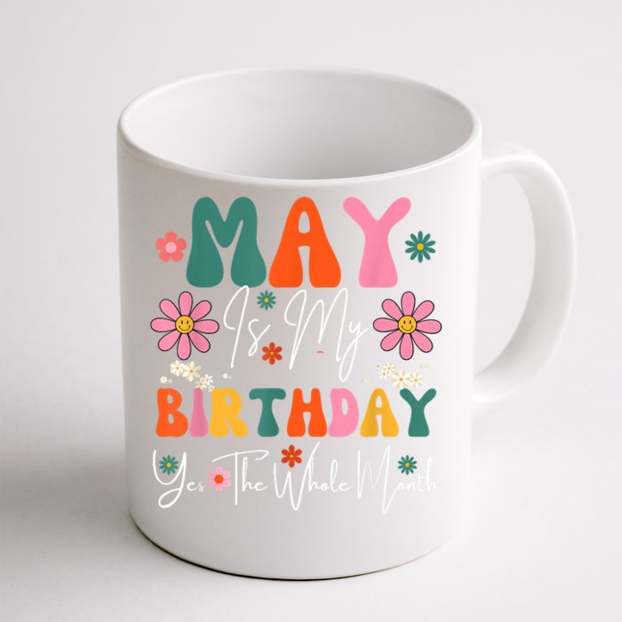 May Is My Birthday Yes The Whole Month Front & Back Coffee Mug