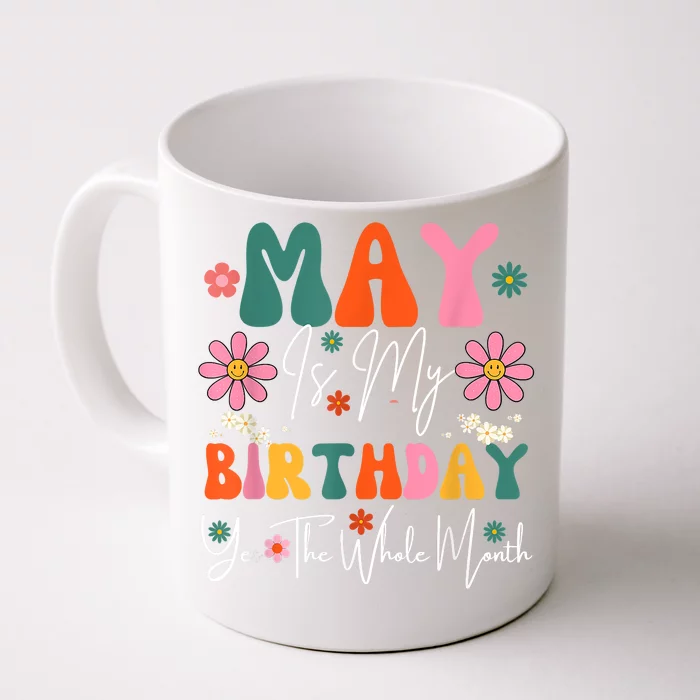 May Is My Birthday Yes The Whole Month Front & Back Coffee Mug