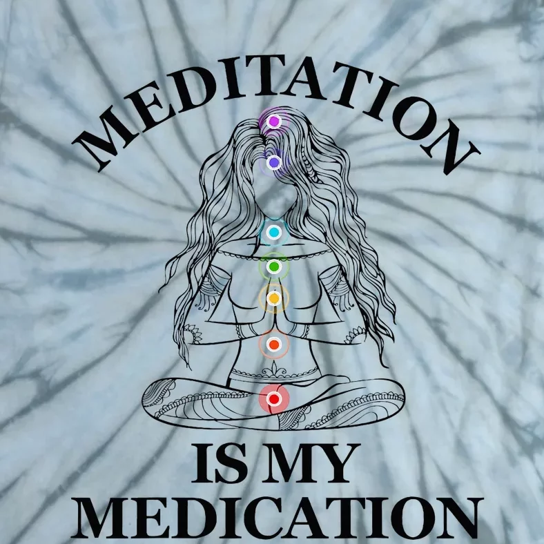 Meditation Is My Medication Kundalini Yoga Chakra Spiritual Tie-Dye T-Shirt