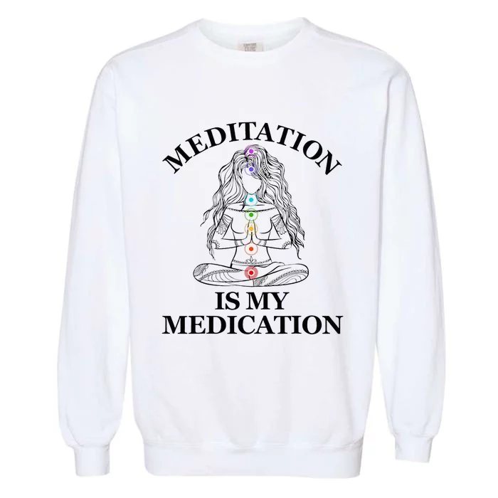 Meditation Is My Medication Kundalini Yoga Chakra Spiritual Garment-Dyed Sweatshirt