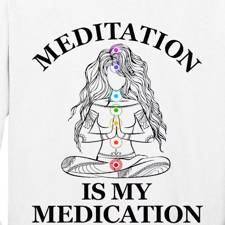 Meditation Is My Medication Kundalini Yoga Chakra Spiritual Long Sleeve Shirt