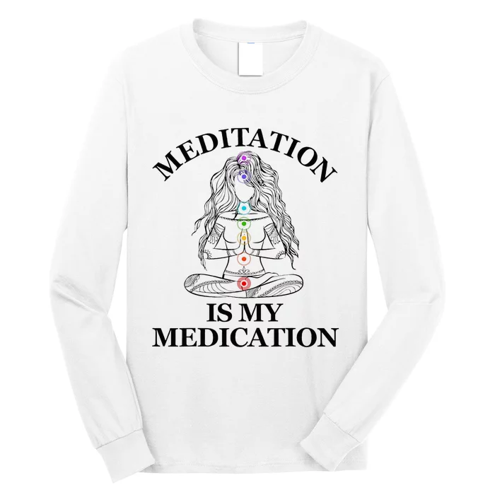 Meditation Is My Medication Kundalini Yoga Chakra Spiritual Long Sleeve Shirt