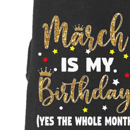 March Is My Birthday The Whole Month March Birthday Wo Doggie 3-End Fleece Hoodie