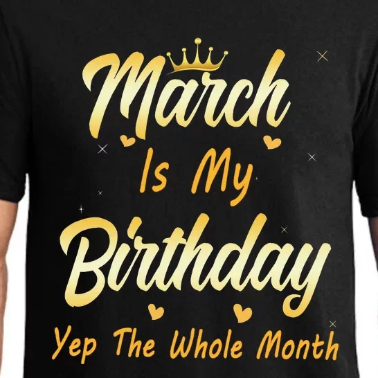 March Is My Birthday Yep The Whole Month March Birthday Pajama Set