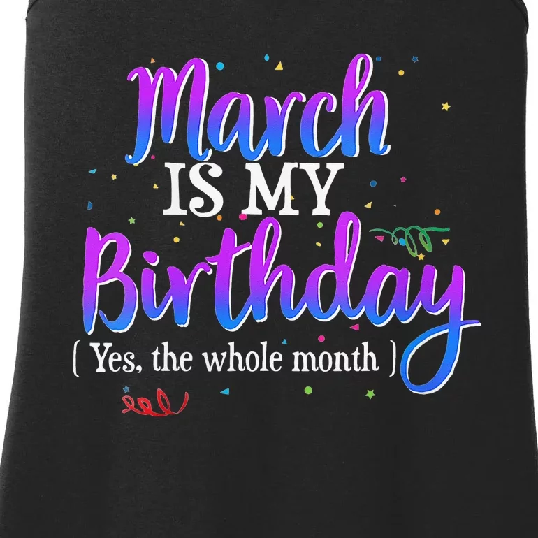 March Is My Birthday Yes The Whole Month Birthday Gifts Ladies Essential Tank