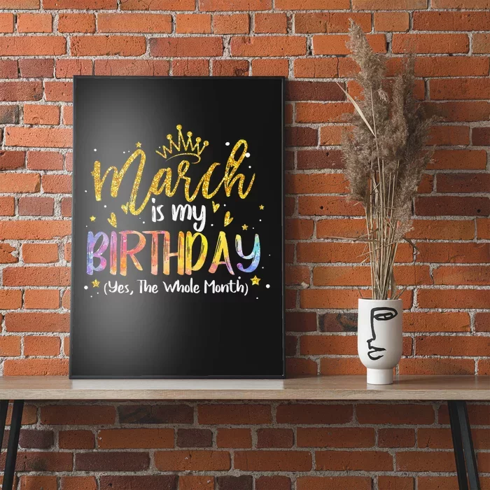 March Is My Birthday Yes The Whole Month Birthday Tie Dye Poster