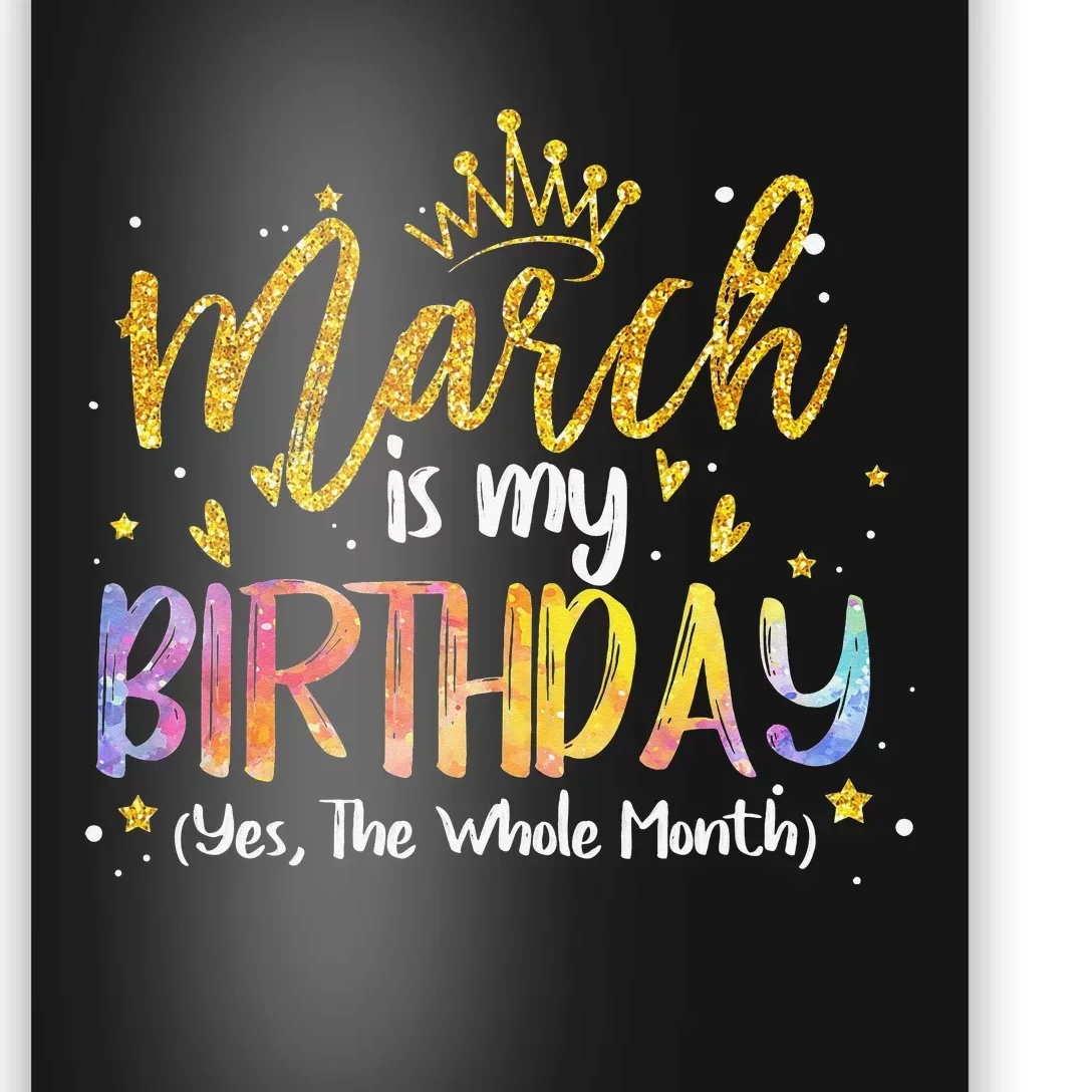 March Is My Birthday Yes The Whole Month Birthday Tie Dye Poster