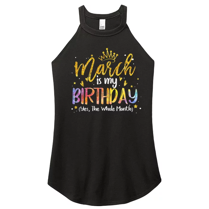 March Is My Birthday Yes The Whole Month Birthday Tie Dye Women’s Perfect Tri Rocker Tank