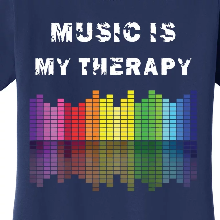 Music Is My Therapy Equalizer DJ Musical Quotes Gift Women's T-Shirt