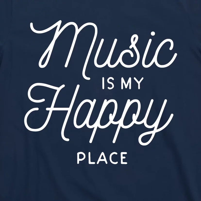 Music Is My Happy Place T-Shirt