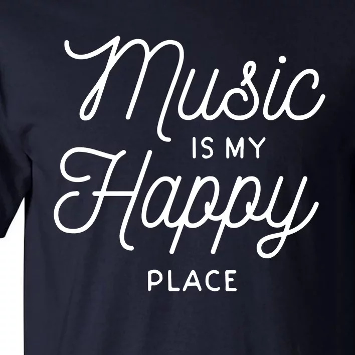 Music Is My Happy Place Tall T-Shirt