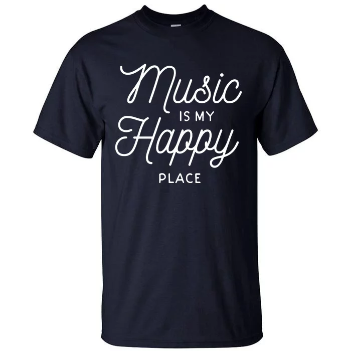 Music Is My Happy Place Tall T-Shirt