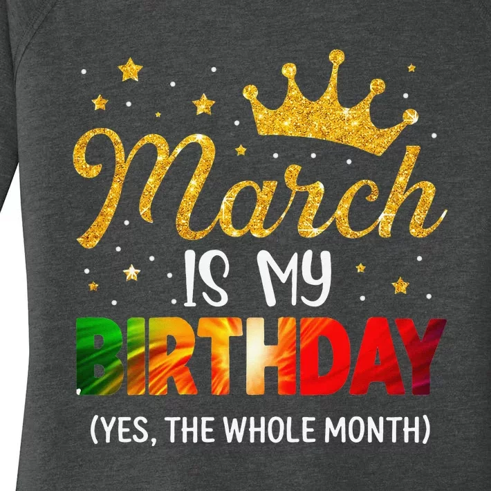 March Is My Birthday Yes The Whole Month Funny March Bday Women's Perfect Tri Tunic Long Sleeve Shirt