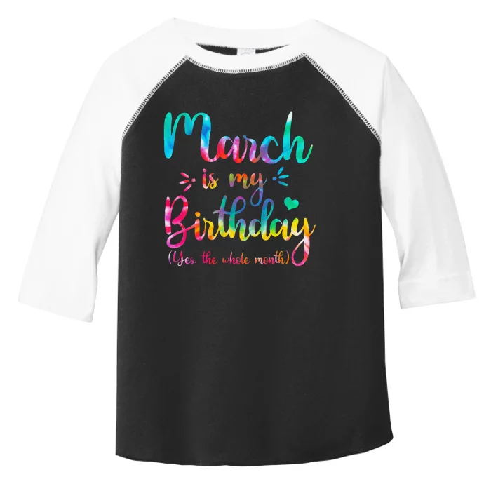 March Is My Birthday Yes The Whole Month March Bday Toddler Fine Jersey T-Shirt