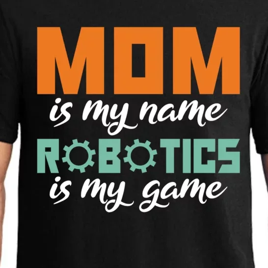 Mom Is My Name Robotics Is My Game Robotics Mom Funny Gift Pajama Set