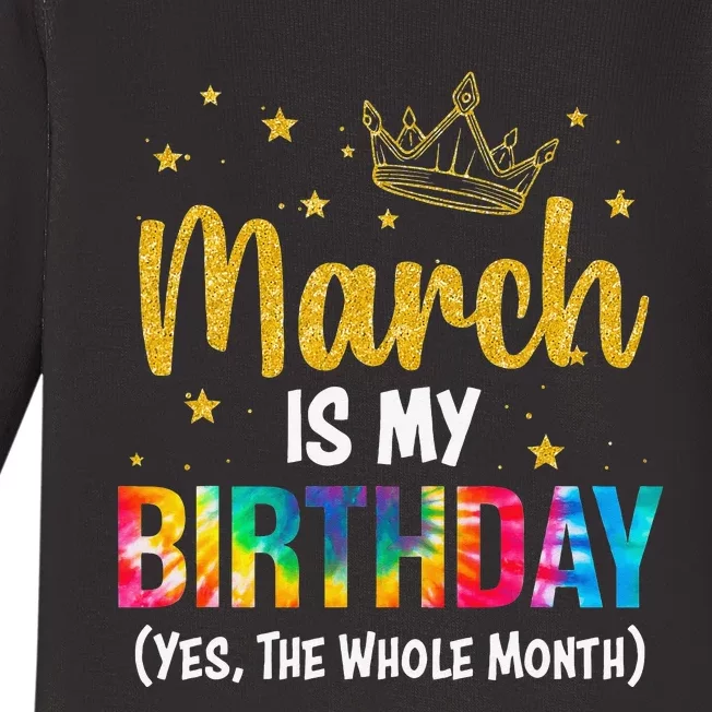 March Is My Birthday Yes The Whole Month March Bday Wo Baby Long Sleeve Bodysuit