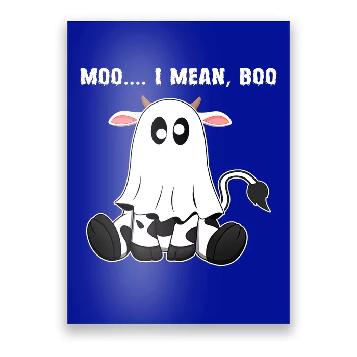 Moo I Mean Boo A Halloween Costume Boo Ghost Cow Cute Gift Poster