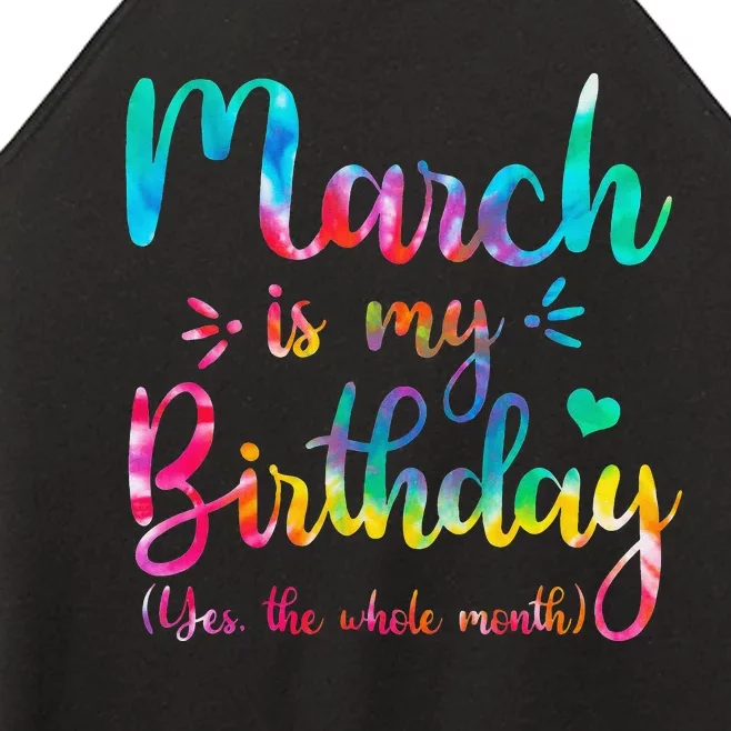 March Is My Birthday Yes The Whole Month Tie Dye March Bday Women’s Perfect Tri Rocker Tank