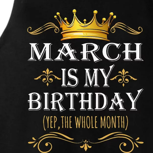 March Is my Birthday Yep The Whole Month Birthday Ladies Tri-Blend Wicking Tank