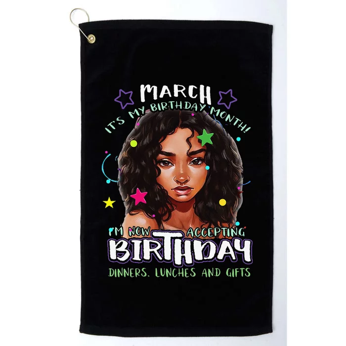 March It's My Birthday Month I'm Now Accepting Gifts Platinum Collection Golf Towel