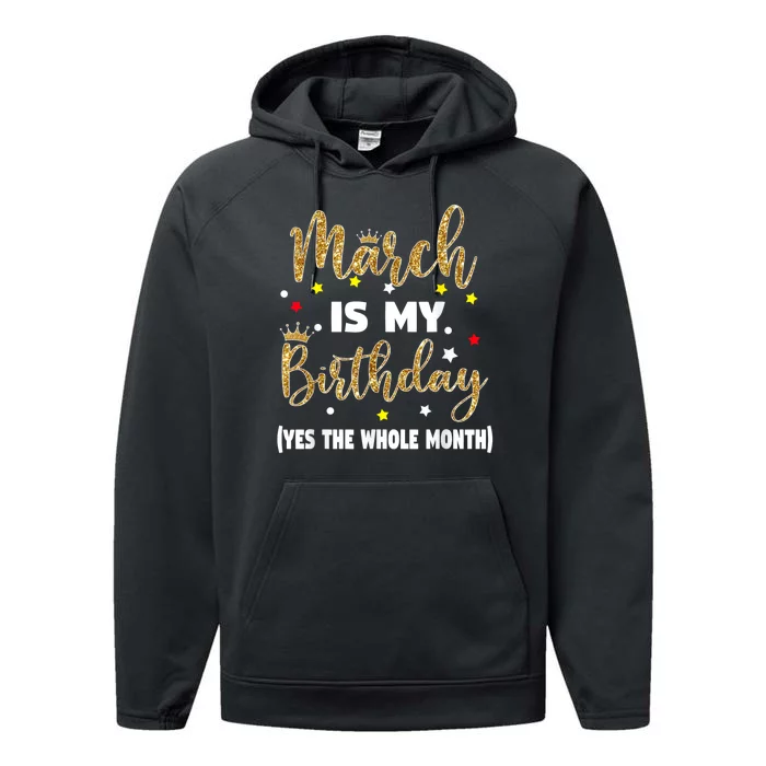 March Is My Birthday The Whole Month March Birthday Women Performance Fleece Hoodie