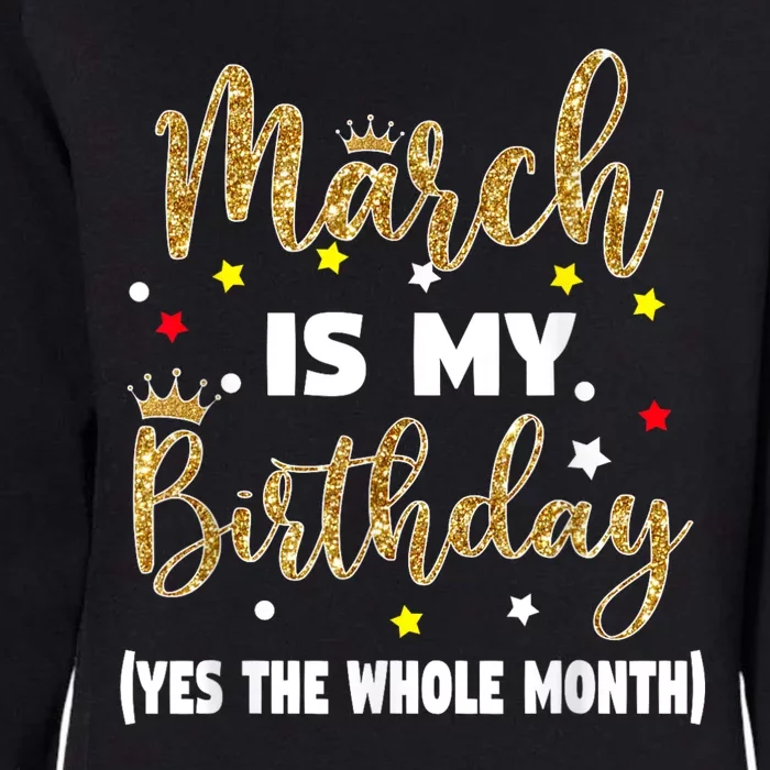 March Is My Birthday The Whole Month March Birthday Women Womens California Wash Sweatshirt