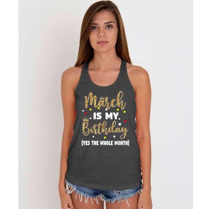 March Is My Birthday The Whole Month March Birthday Women Women's Knotted Racerback Tank