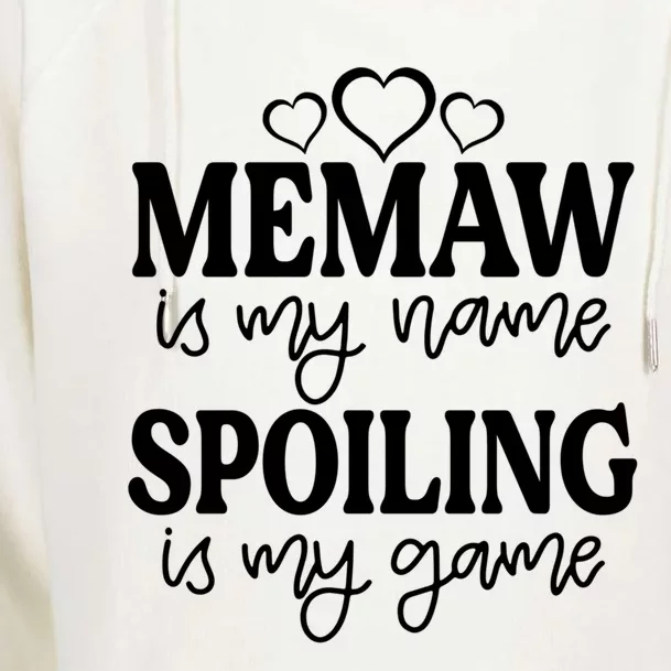 Memaw Is My Name Spoiling Is My Game Gift Mother's Day Meaningful Gift Womens Funnel Neck Pullover Hood