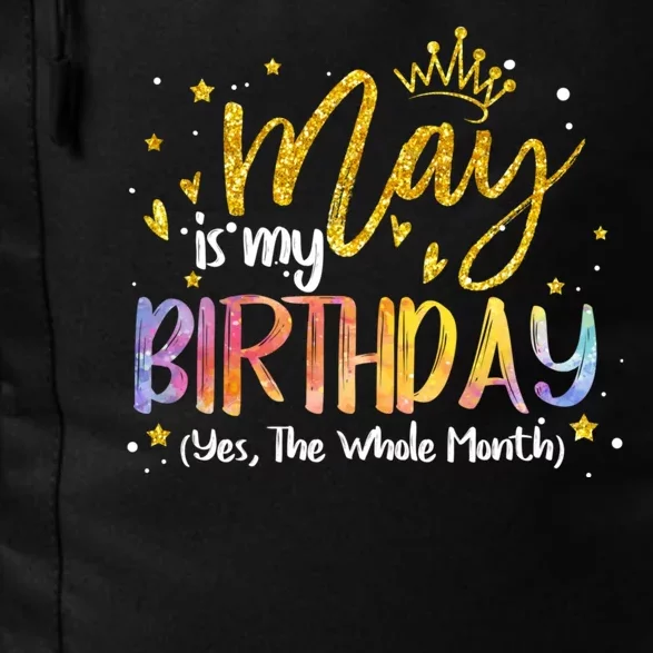 May Is My Birthday Yes The Whole Month Birthday Tie Dye Daily Commute Backpack