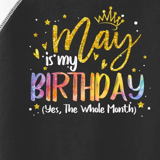 May Is My Birthday Yes The Whole Month Birthday Tie Dye Toddler Fine Jersey T-Shirt