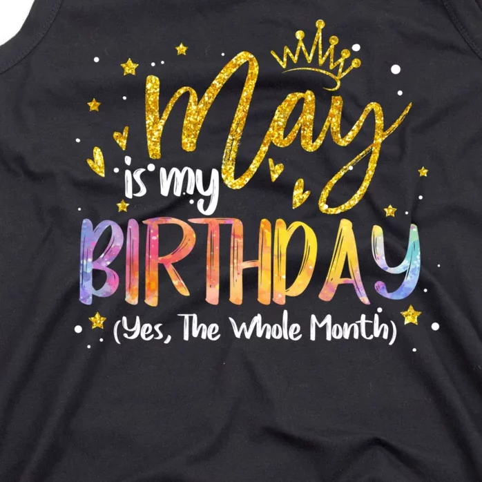 May Is My Birthday Yes The Whole Month Birthday Tie Dye Tank Top