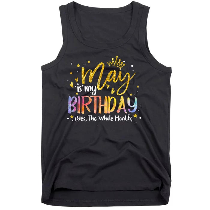 May Is My Birthday Yes The Whole Month Birthday Tie Dye Tank Top