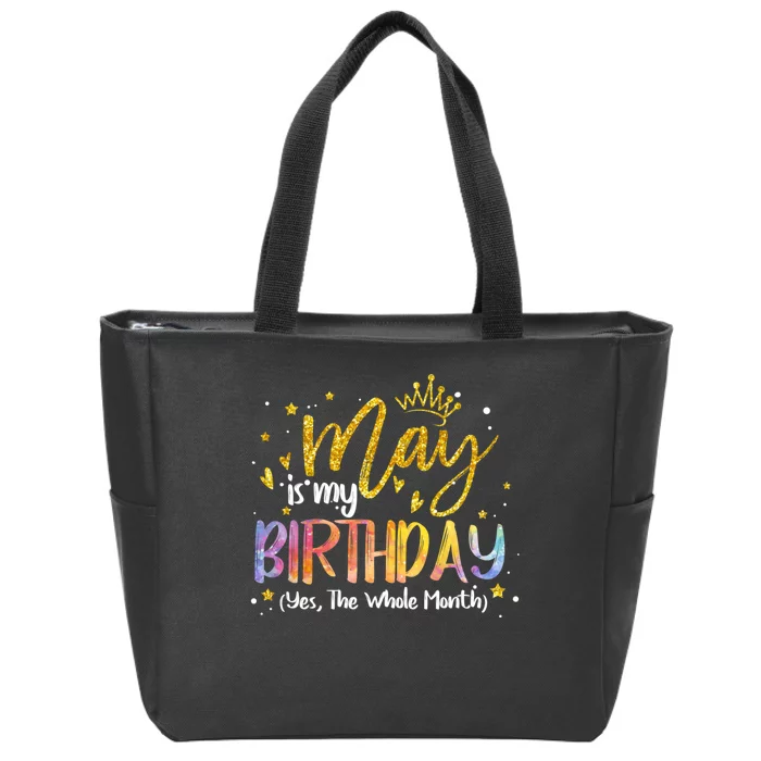 May Is My Birthday Yes The Whole Month Birthday Tie Dye Zip Tote Bag