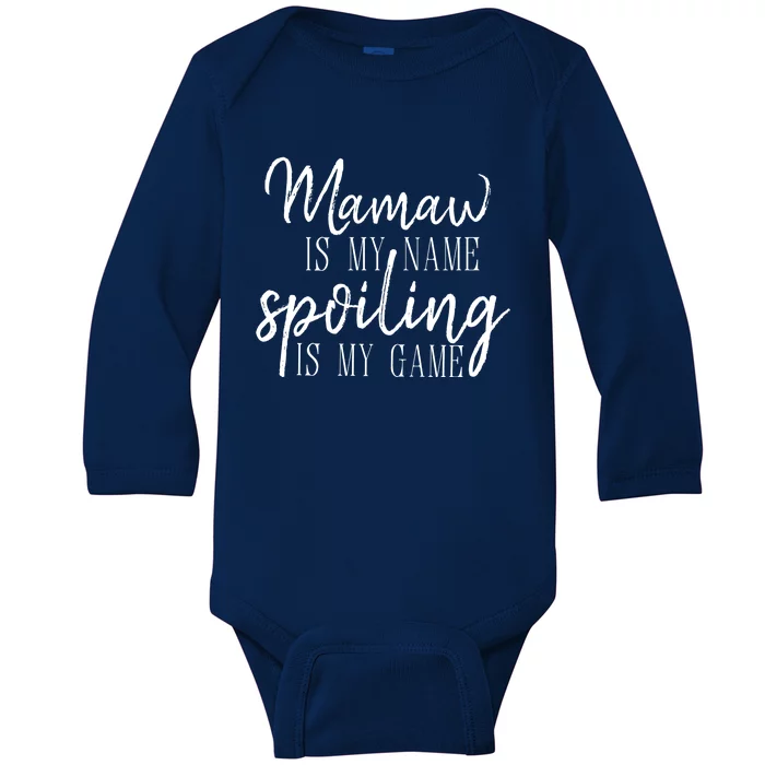 Mamaw Is My Name Spoiling Is My Game Gift Baby Long Sleeve Bodysuit