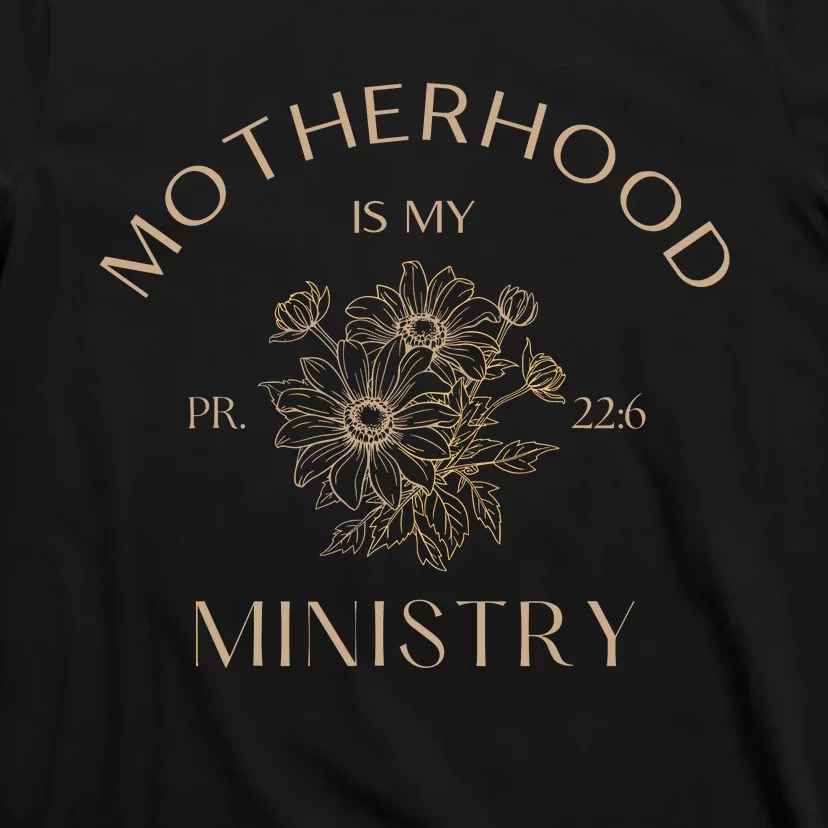 Motherhood Is My Ministry Homeschool Mom Christian Mom T-Shirt