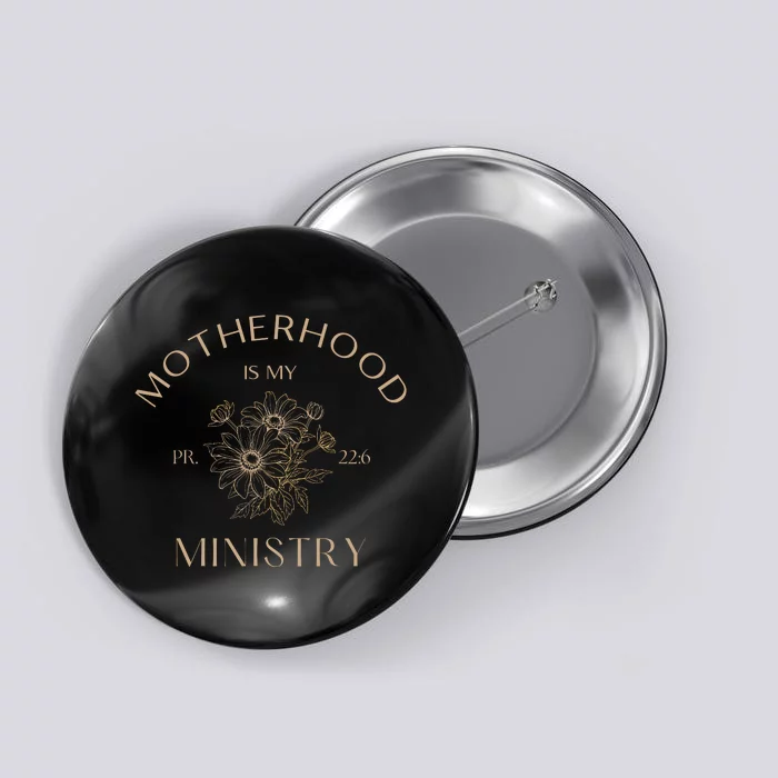 Motherhood Is My Ministry Homeschool Mom Christian Mom Button