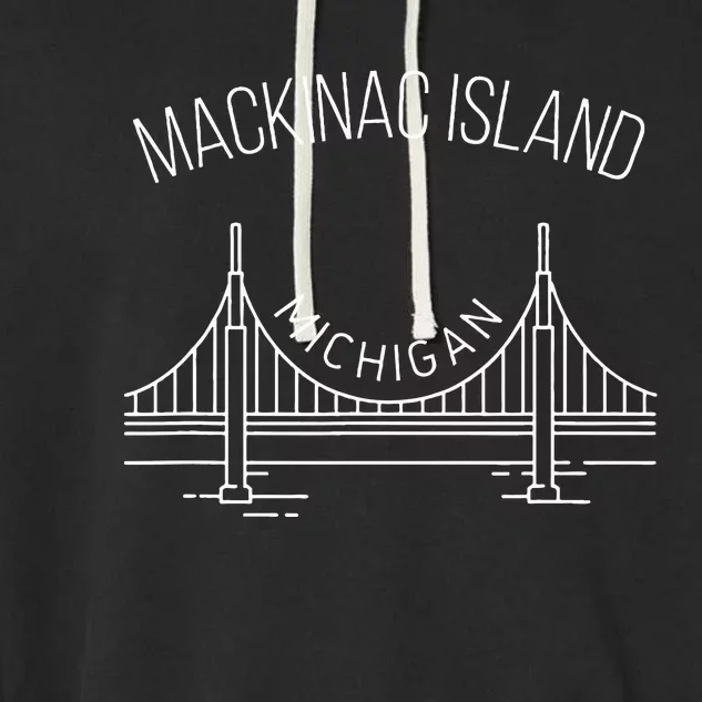 Mackinac Island Michigan With Bridge Weekend Travel Garment-Dyed Fleece Hoodie