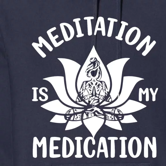 Meditation Is My Medication Premium Hoodie