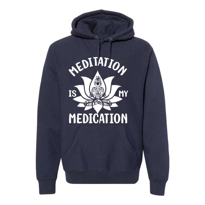 Meditation Is My Medication Premium Hoodie