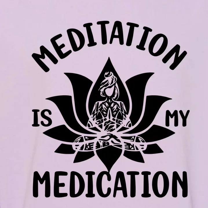 Meditation Is My Medication Garment-Dyed Sweatshirt