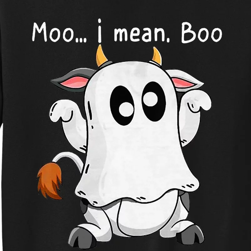 Moo I Mean Boo Ghost Cow Ghost Cow Halloween Farmer Tall Sweatshirt